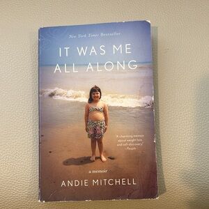 It Was Me All Along by Andie Mitchell